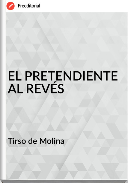  Tirso de Molina  - EL PRETENDIENTE AL REVÉS