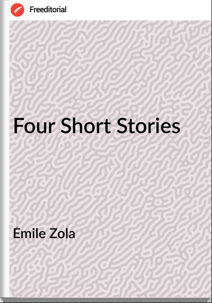 Émile Zola Four Short Stories