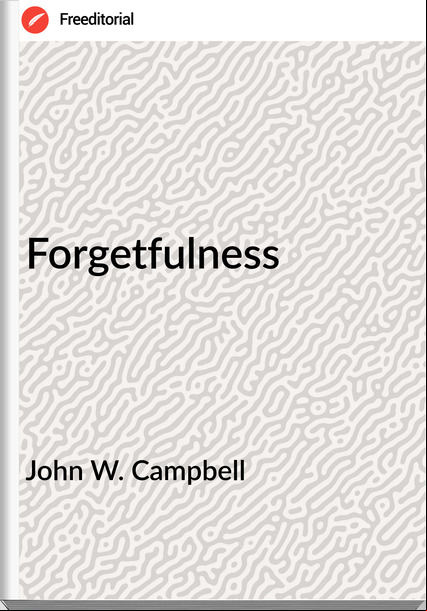 John W. Campbell Forgetfulness