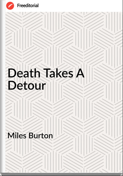 Miles Burton - Death Takes A Detour