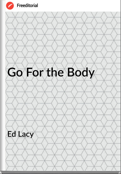 Ed Lacy Go For the Body