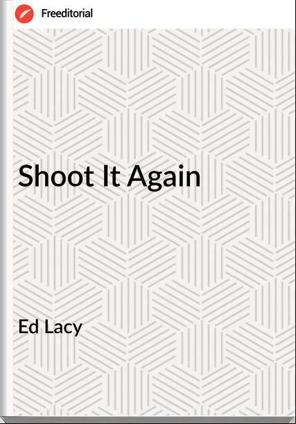Ed Lacy Shoot It Again