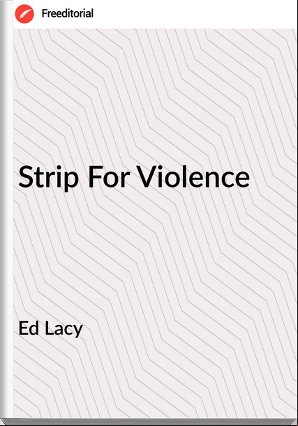 Ed Lacy Strip For Violence