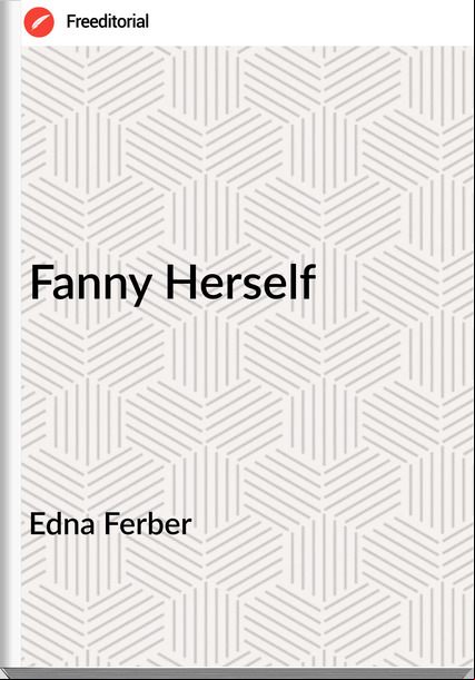 Edna Ferber - Fanny Herself