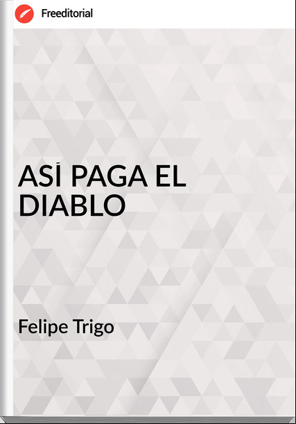 Felipe Trigo - ASÍ PAGA EL DIABLO