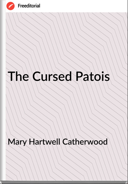 Mary Hartwell Catherwood  - The Cursed Patois
