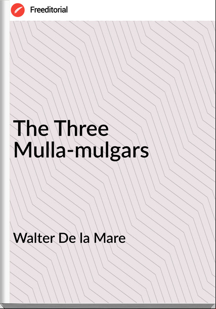 Walter De la Mare The Three Mulla-mulgars