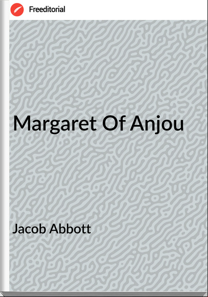 Jacob Abbott Margaret Of Anjou