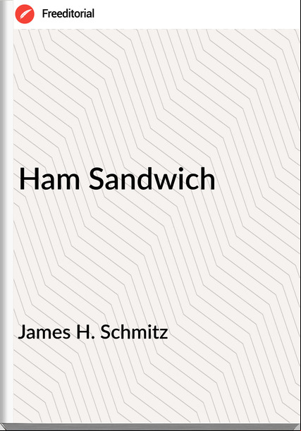 James H. Schmitz Ham Sandwich