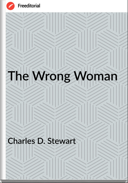 Charles D. Stewart - The Wrong Woman