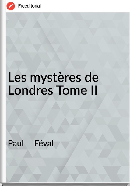 Paul     Féval - Les mystères de Londres Tome II