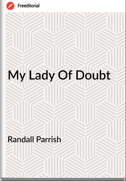 Randall Parrish My Lady Of Doubt