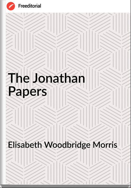 Elisabeth Woodbridge Morris The Jonathan Papers