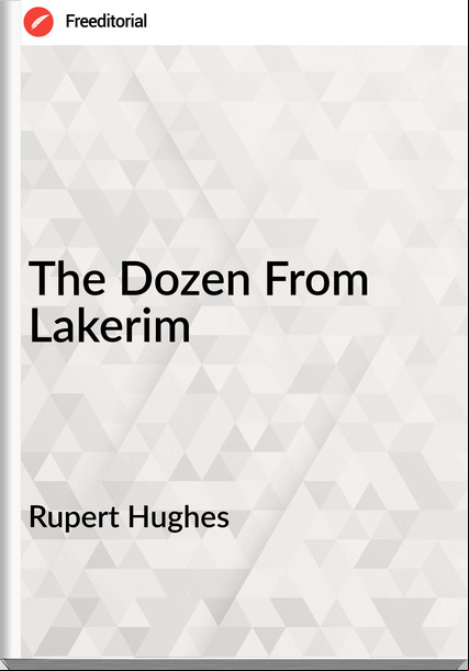 Rupert Hughes - The Dozen From Lakerim