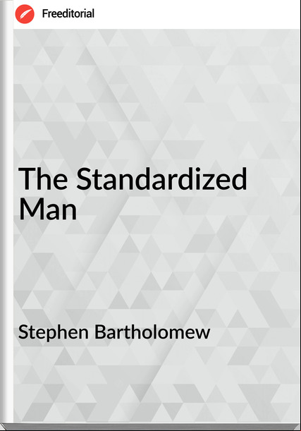 Stephen Bartholomew - The Standardized Man