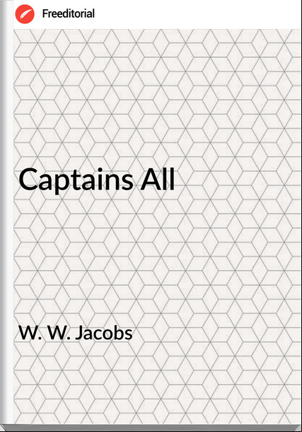 W. W. Jacobs  - Captains All