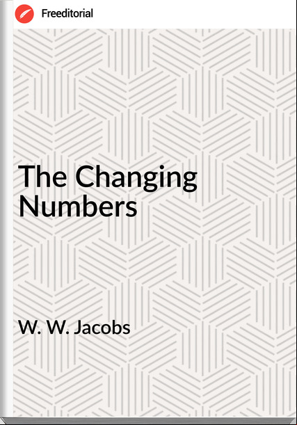 W. W. Jacobs  - The Changing Numbers