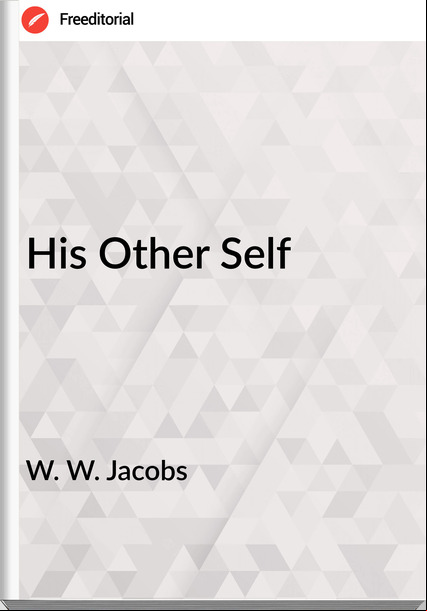 W. W. Jacobs His Other Self