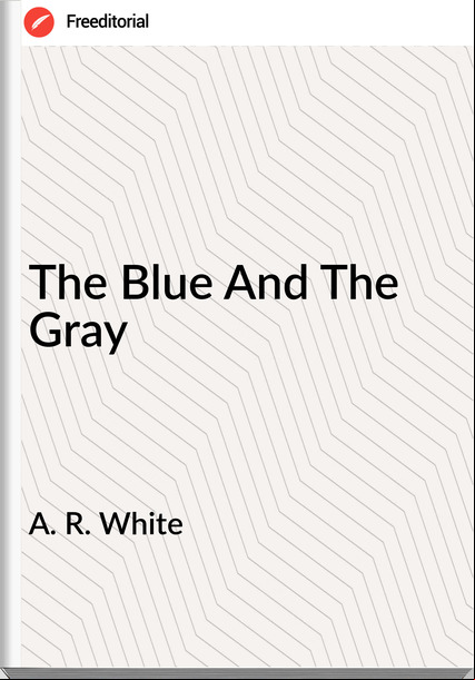 A. R. White - The Blue And The Gray
