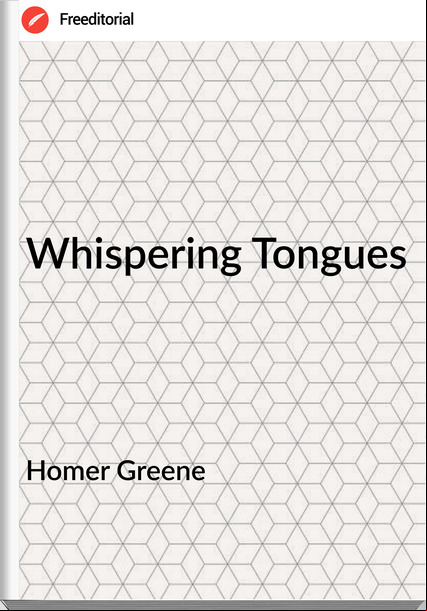 Homer Greene Whispering Tongues
