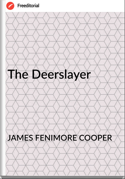 JAMES FENIMORE COOPER - The Deerslayer