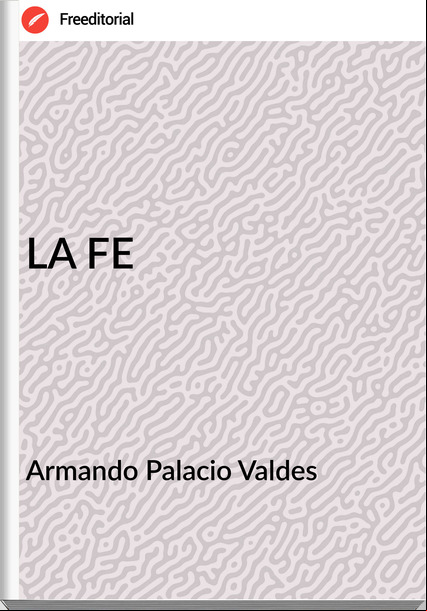 Armando Palacio Valdes - LA FE