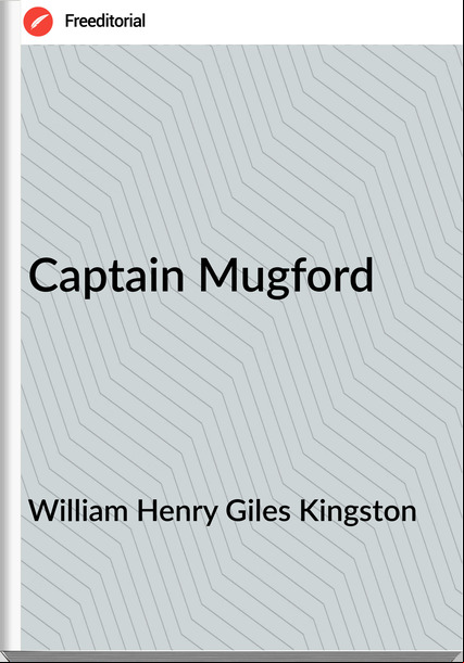 William Henry Giles Kingston - Captain Mugford