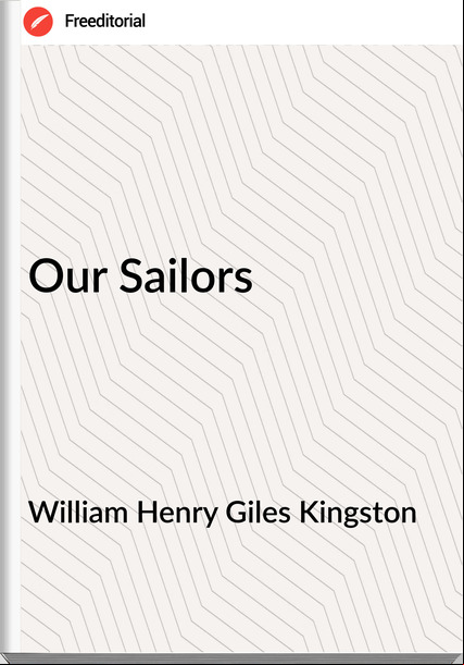 William Henry Giles Kingston - Our Sailors