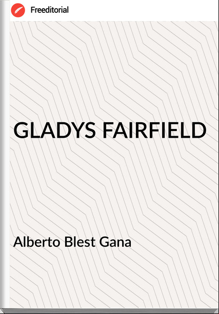 Alberto Blest Gana GLADYS FAIRFIELD