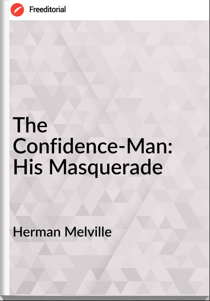 Herman Melville - The Confidence-Man: His Masquerade