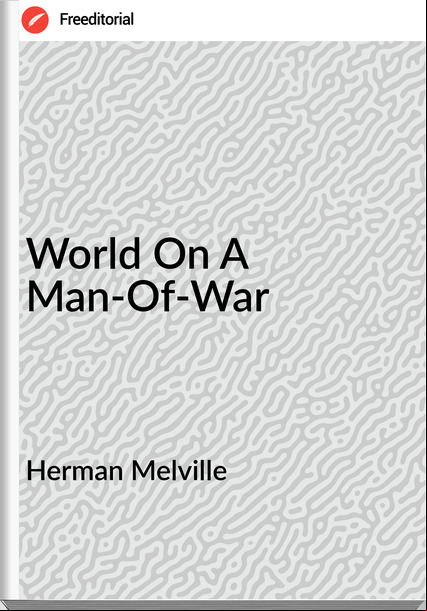 Herman Melville - World On A Man-Of-War