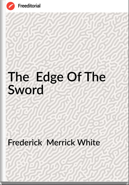 Frederick  Merrick White - The  Edge Of The Sword