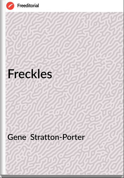 Gene  Stratton-Porter - Freckles
