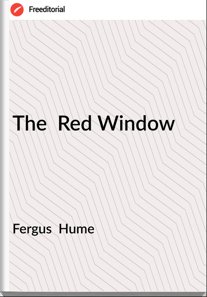 Fergus Hume The Red Window