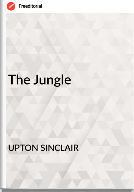 UPTON SINCLAIR - The Jungle