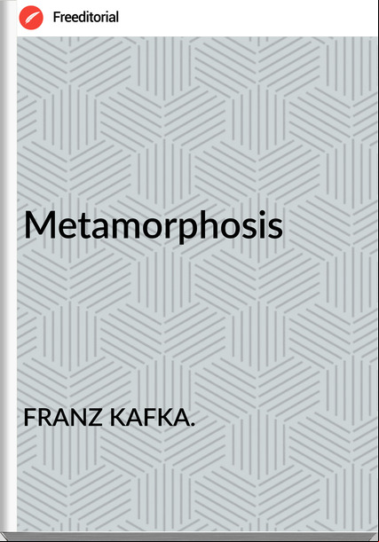 FRANZ KAFKA.  Metamorphosis