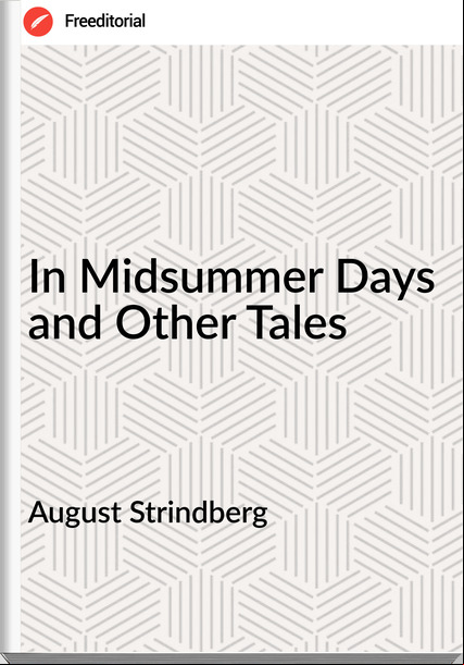  August Strindberg - In Midsummer Days and Other Tales
