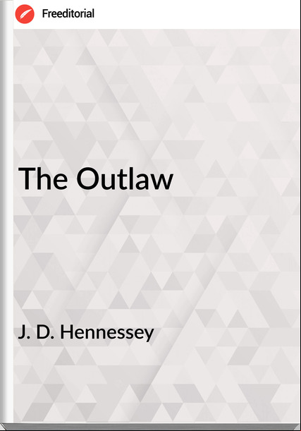  J. D. Hennessey - The Outlaw