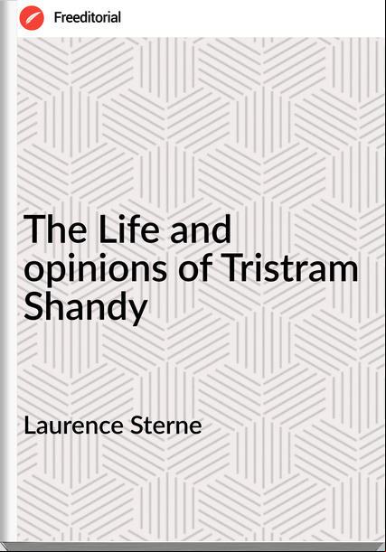 Laurence Sterne The Life and opinions of Tristram Shandy