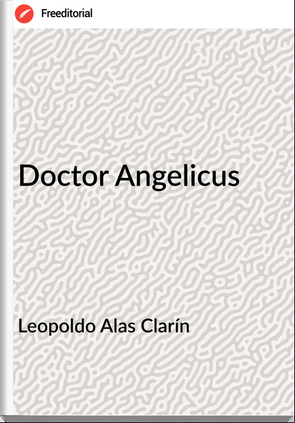 Leopoldo Alas Clarín Doctor Angelicus