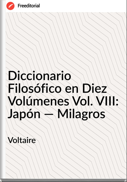 Voltaire Diccionario Filosófico en Diez Volúmenes Vol. VIII: Japón — Milagros