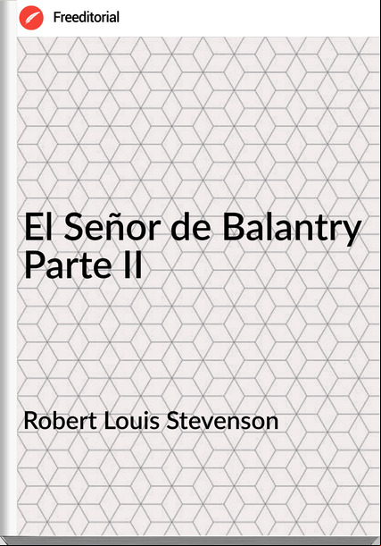 Robert Louis Stevenson - El Señor de Balantry Parte II