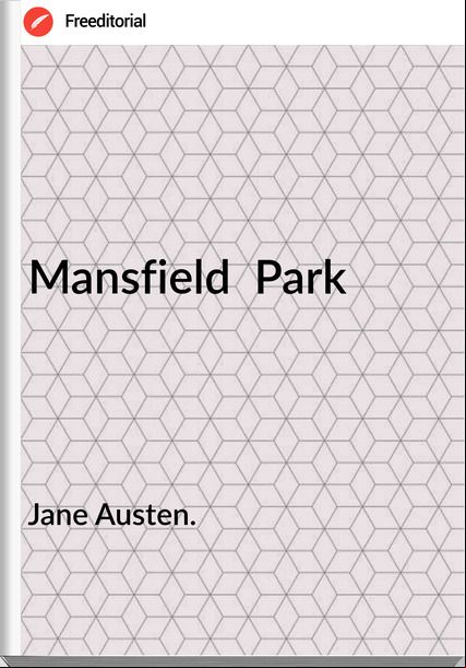 Jane Austen. - Mansfield  Park