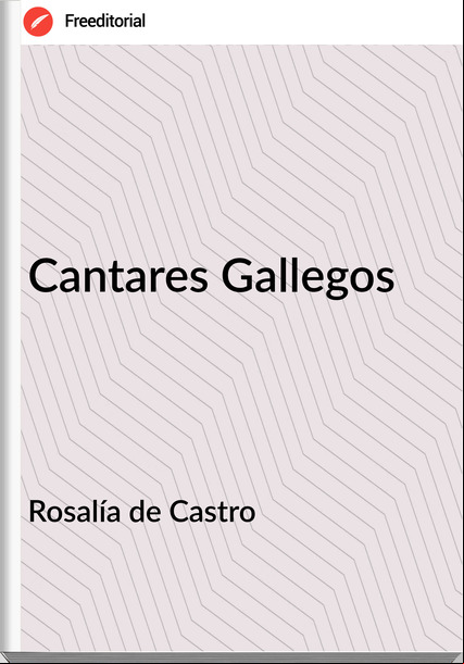 Rosalía de Castro  Cantares Gallegos