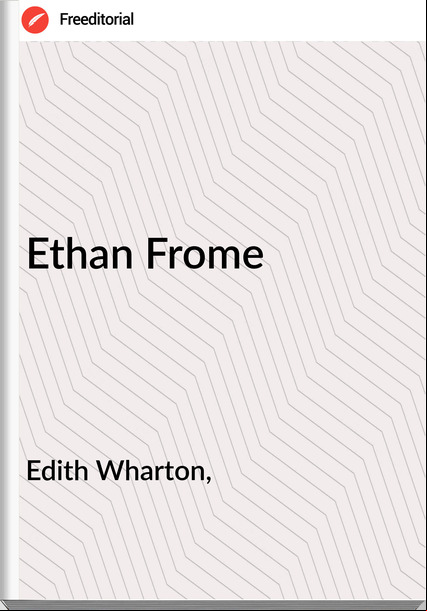 Edith Wharton, - Ethan Frome