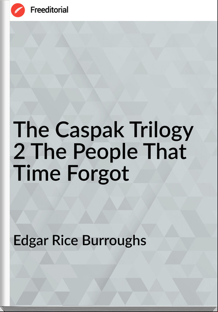 Edgar Rice Burroughs - The Caspak Trilogy 2 The People That Time Forgot