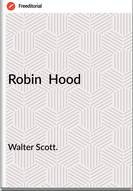 Walter Scott. - Robin  Hood