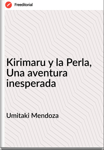 Umitaki Mendoza - Kirimaru y la Perla, Una aventura inesperada