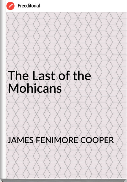 JAMES FENIMORE COOPER - The Last of the Mohicans