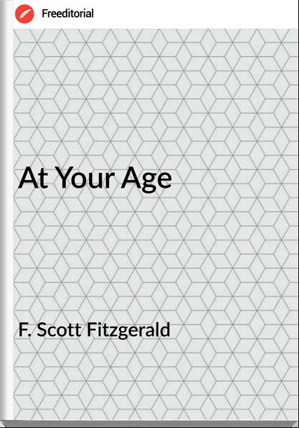  F. Scott Fitzgerald - At Your Age